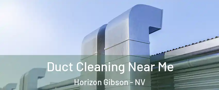 Duct Cleaning Near Me Horizon Gibson - NV