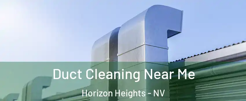 Duct Cleaning Near Me Horizon Heights - NV