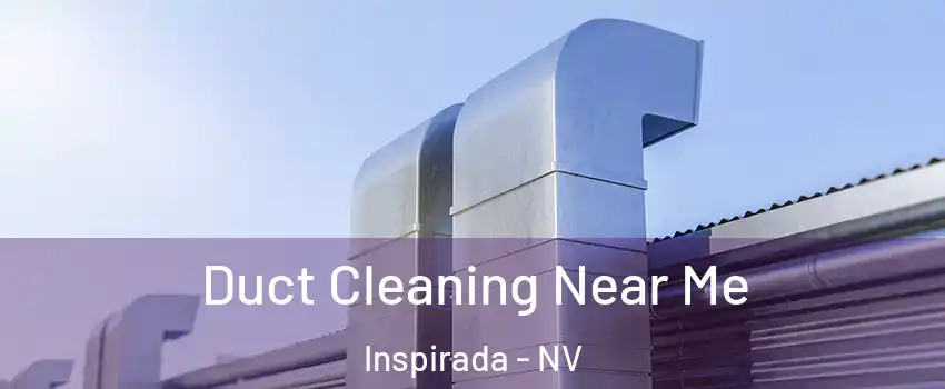 Duct Cleaning Near Me Inspirada - NV