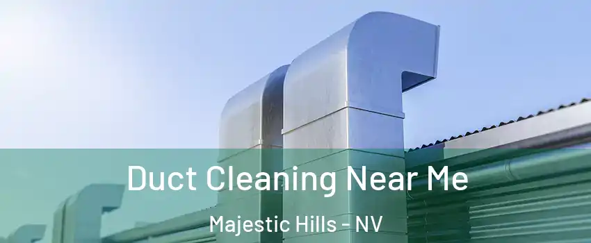 Duct Cleaning Near Me Majestic Hills - NV