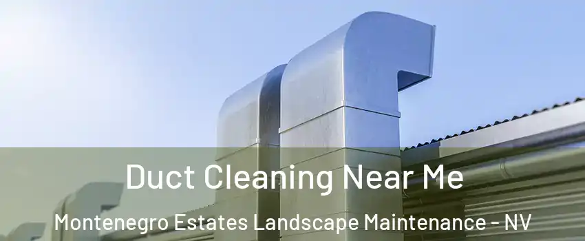 Duct Cleaning Near Me Montenegro Estates Landscape Maintenance - NV