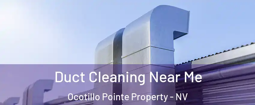 Duct Cleaning Near Me Ocotillo Pointe Property - NV