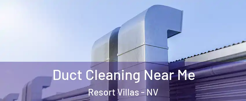 Duct Cleaning Near Me Resort Villas - NV