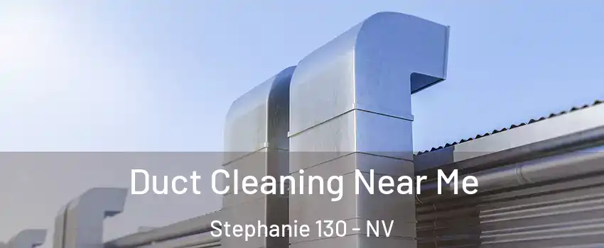 Duct Cleaning Near Me Stephanie 130 - NV