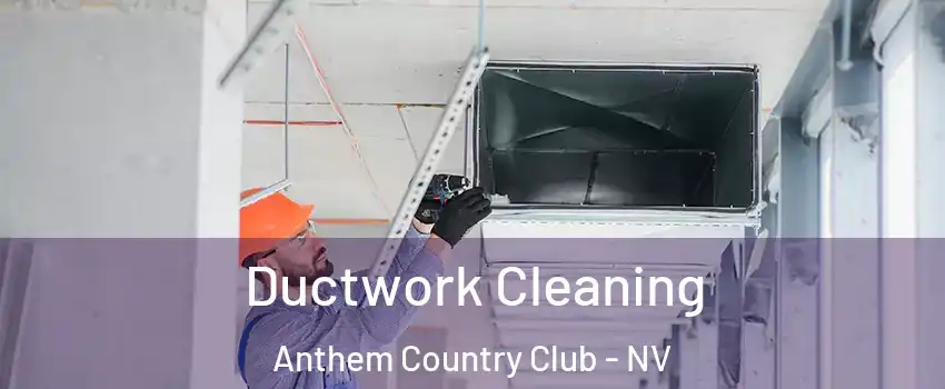 Ductwork Cleaning Anthem Country Club - NV