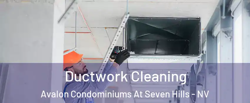 Ductwork Cleaning Avalon Condominiums At Seven Hills - NV