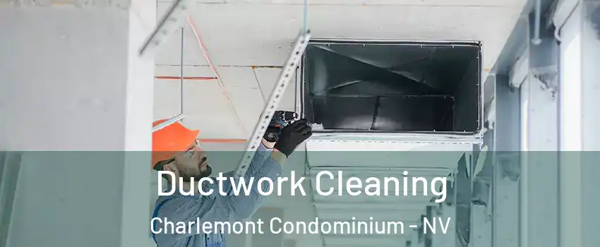 Ductwork Cleaning Charlemont Condominium - NV