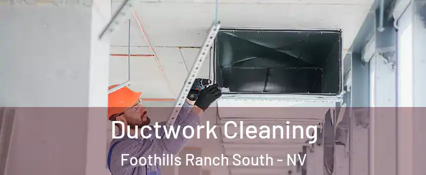 Ductwork Cleaning Foothills Ranch South - NV