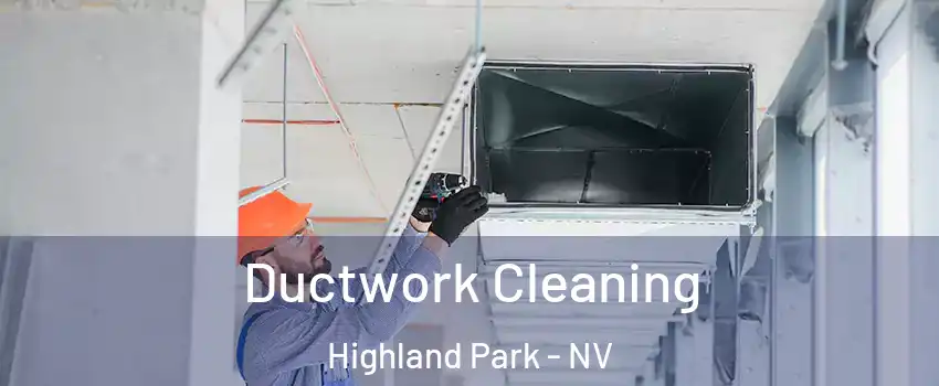 Ductwork Cleaning Highland Park - NV