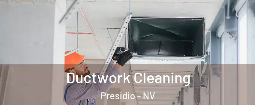 Ductwork Cleaning Presidio - NV