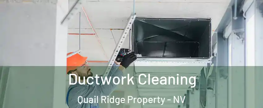 Ductwork Cleaning Quail Ridge Property - NV