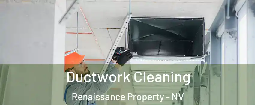 Ductwork Cleaning Renaissance Property - NV