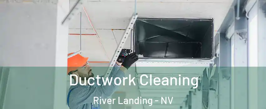 Ductwork Cleaning River Landing - NV