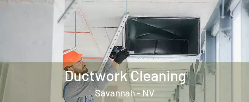 Ductwork Cleaning Savannah - NV