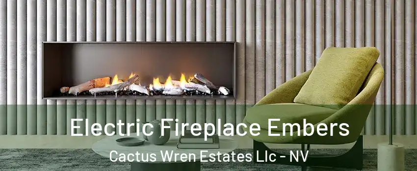 Electric Fireplace Embers Cactus Wren Estates Llc - NV