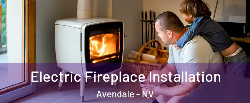 Electric Fireplace Installation Avendale - NV