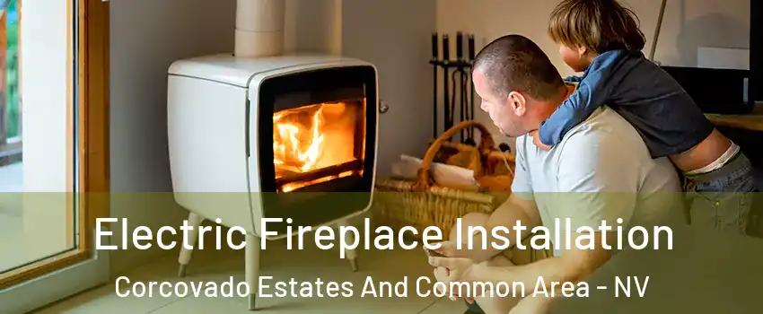 Electric Fireplace Installation Corcovado Estates And Common Area - NV