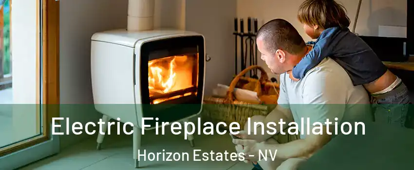 Electric Fireplace Installation Horizon Estates - NV