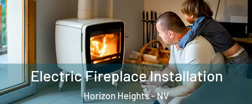 Electric Fireplace Installation Horizon Heights - NV