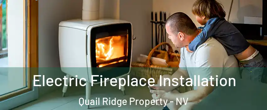 Electric Fireplace Installation Quail Ridge Property - NV