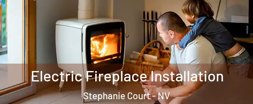 Electric Fireplace Installation Stephanie Court - NV