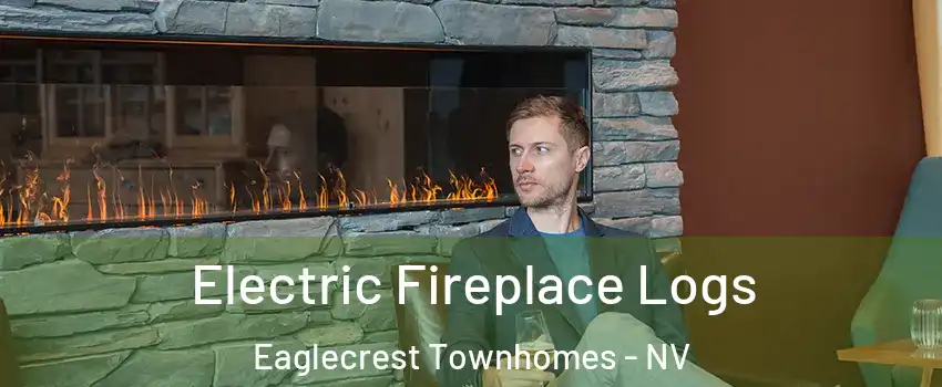 Electric Fireplace Logs Eaglecrest Townhomes - NV