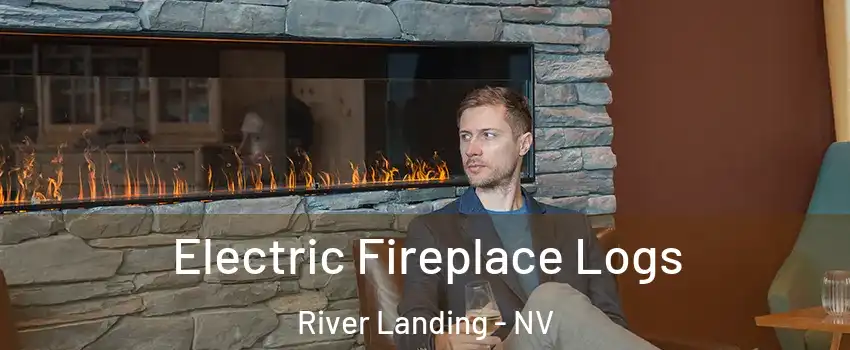 Electric Fireplace Logs River Landing - NV