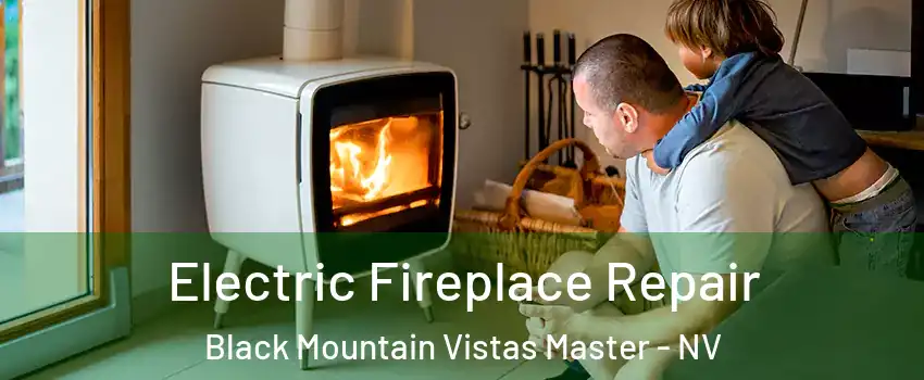 Electric Fireplace Repair Black Mountain Vistas Master - NV