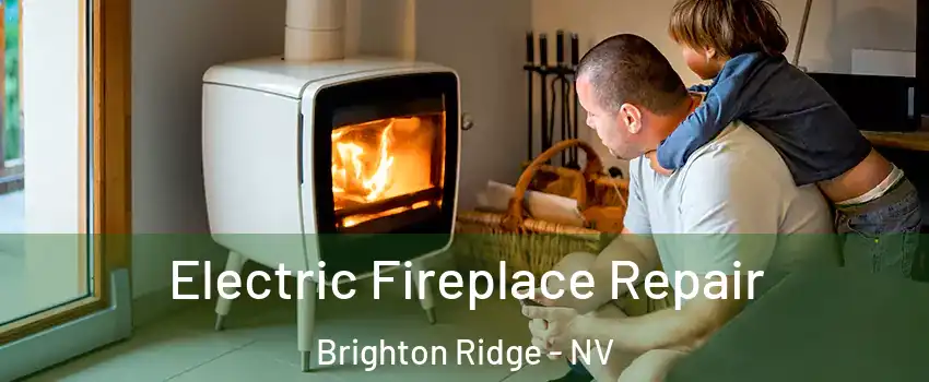 Electric Fireplace Repair Brighton Ridge - NV