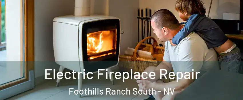 Electric Fireplace Repair Foothills Ranch South - NV