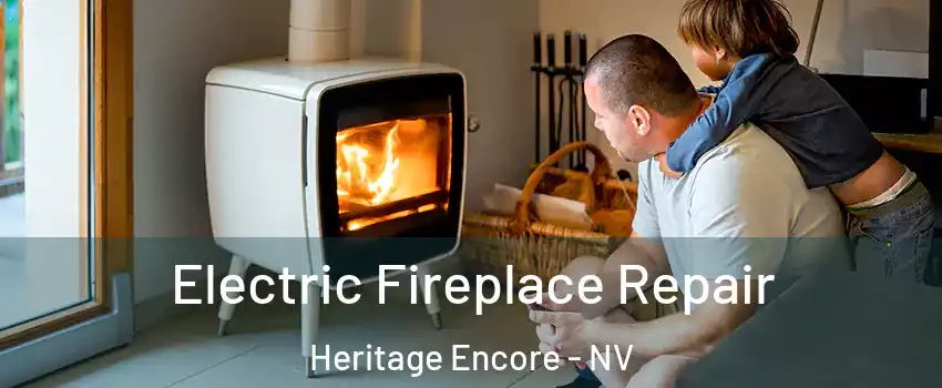 Electric Fireplace Repair Heritage Encore - NV