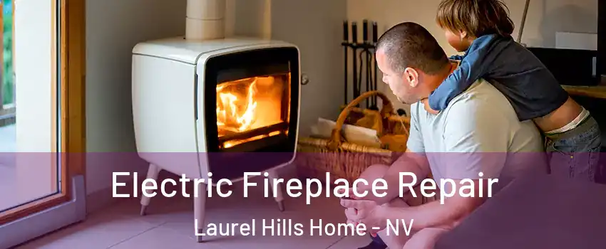 Electric Fireplace Repair Laurel Hills Home - NV