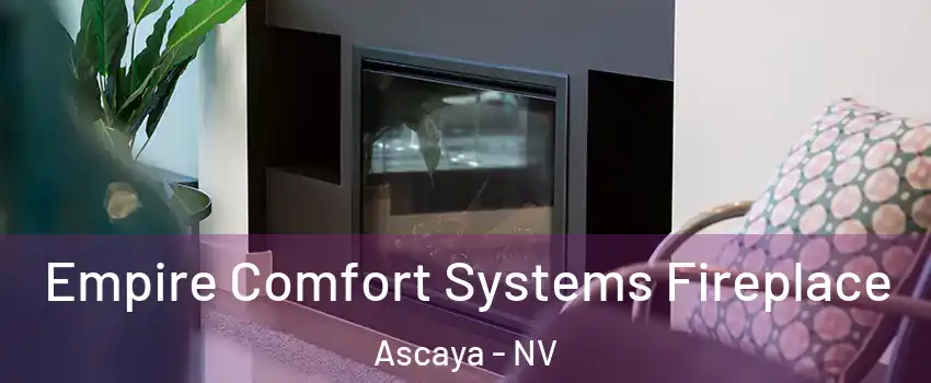 Empire Comfort Systems Fireplace Ascaya - NV