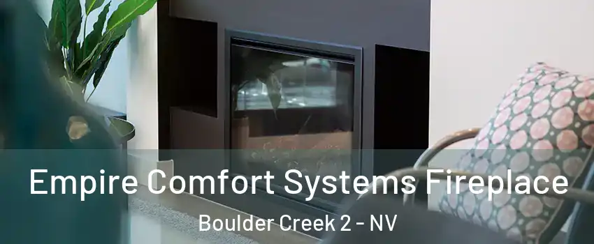 Empire Comfort Systems Fireplace Boulder Creek 2 - NV