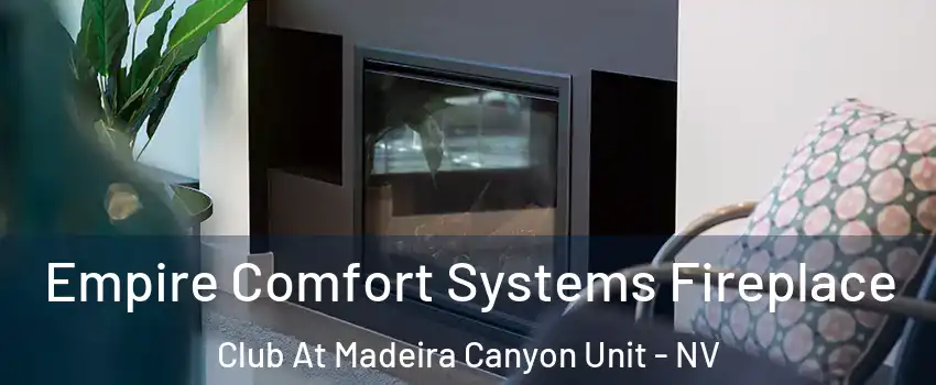 Empire Comfort Systems Fireplace Club At Madeira Canyon Unit - NV