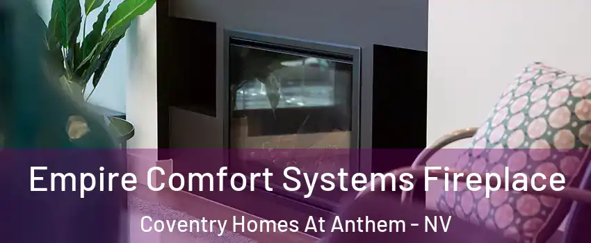 Empire Comfort Systems Fireplace Coventry Homes At Anthem - NV