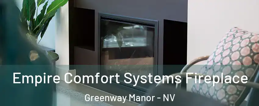 Empire Comfort Systems Fireplace Greenway Manor - NV