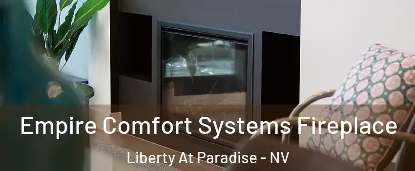 Empire Comfort Systems Fireplace Liberty At Paradise - NV