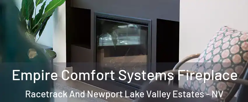 Empire Comfort Systems Fireplace Racetrack And Newport Lake Valley Estates - NV