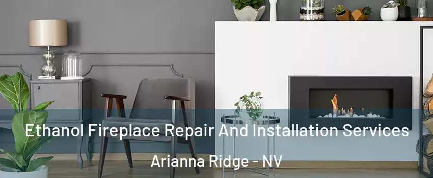 Ethanol Fireplace Repair And Installation Services Arianna Ridge - NV