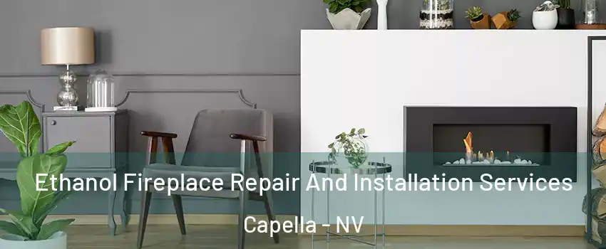 Ethanol Fireplace Repair And Installation Services Capella - NV