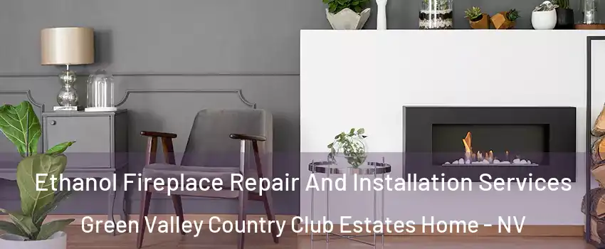 Ethanol Fireplace Repair And Installation Services Green Valley Country Club Estates Home - NV