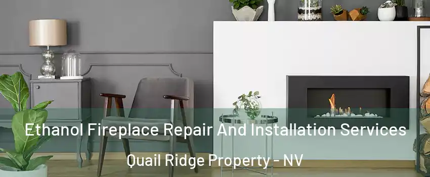 Ethanol Fireplace Repair And Installation Services Quail Ridge Property - NV