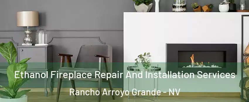 Ethanol Fireplace Repair And Installation Services Rancho Arroyo Grande - NV
