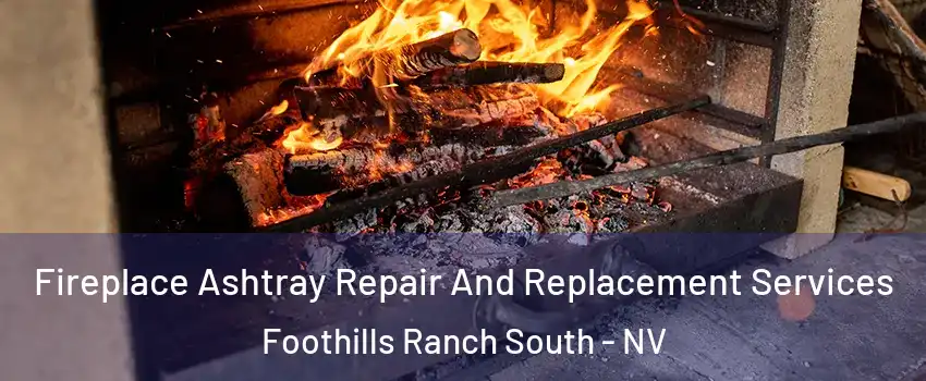 Fireplace Ashtray Repair And Replacement Services Foothills Ranch South - NV