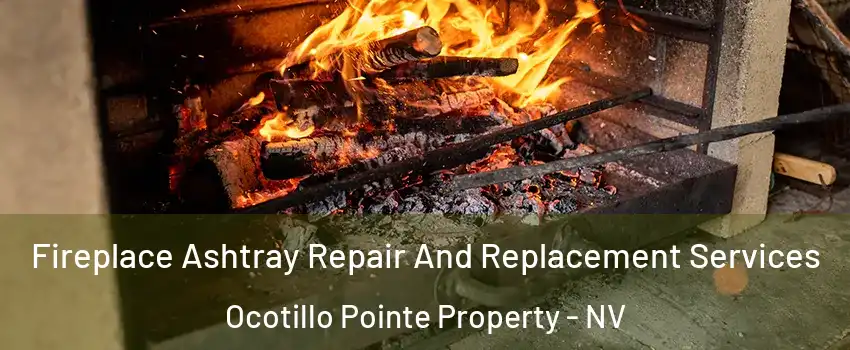 Fireplace Ashtray Repair And Replacement Services Ocotillo Pointe Property - NV