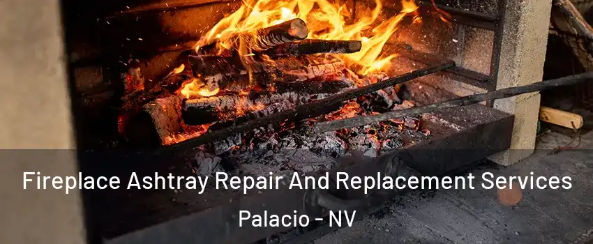 Fireplace Ashtray Repair And Replacement Services Palacio - NV