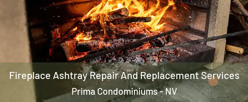 Fireplace Ashtray Repair And Replacement Services Prima Condominiums - NV