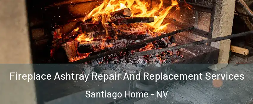 Fireplace Ashtray Repair And Replacement Services Santiago Home - NV