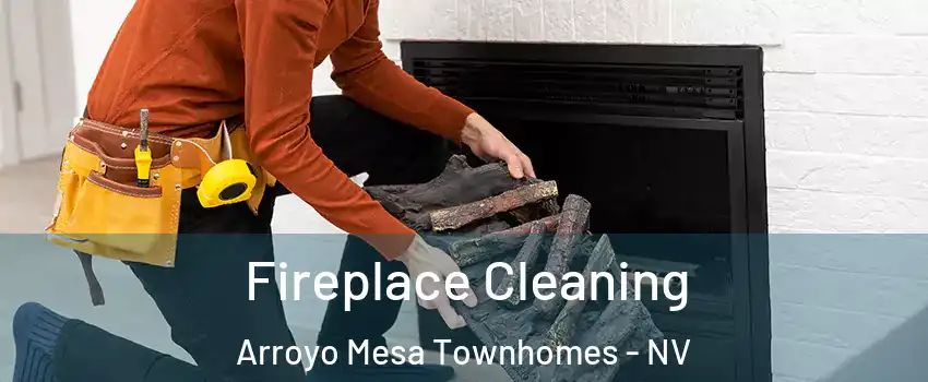 Fireplace Cleaning Arroyo Mesa Townhomes - NV